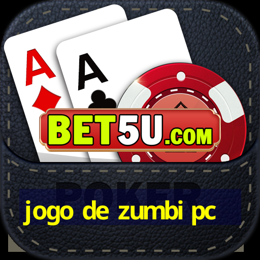 jogo de zumbi pc